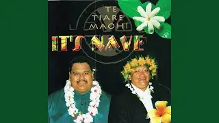 E Noa Iti E / Te Tere Matapo / Sweet Taha