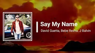 David Guetta - Say My Name ft. Bebe Rexha, J Balvin (Lyrics)