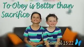 Scripture Song 1 Samuel 15:22 KJV 'To Obey is Better than Sacrifice'