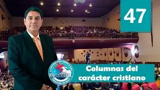 47 Columnas del carácter cristiano  | Ptr. Mario Lima Vacaflor
