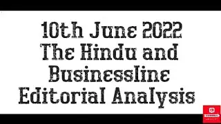 10th June 2022 The Hindu and Businessline Editorial Analysis