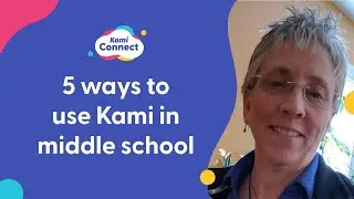 5 Ways to Use Kami in Middle School - Dodie Ainslie (Kami Connect 2021)