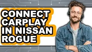 How to Connect CarPlay in Nissan Rogue - Easy Guide