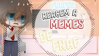 ¦●FNANHS reage a FNAF Memes|Parte 1?|Gacha Club●¦