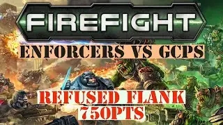 Firefight 2.0 Battle Report - Enforcers Vs GCPS 750pt 
