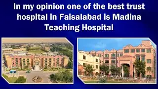 In my opinion one of the best trust hospital in Faisalabad is Madinah Teaching Hospital