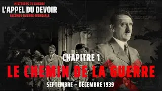 L&rsquo;Appel du Devoir WW2 : Comment la Seconde Guerre mondiale a commenc&eacute; | Automne 1939 - Chapitre 1