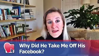 Why Did He Take Me Off His Facebook? - by Claire Casey (for Digital Romance TV)