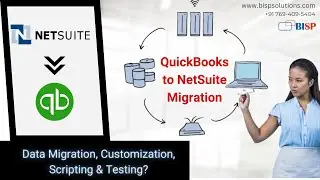 QuickBooks  to  NetSuite Migration: Guide to Data Transfer, Customization, Scripting, and Testing