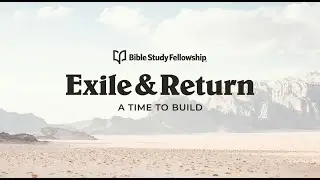 BSF's Exile & Return Lesson 17: A Call to Return to the Lord (Zechariah 1:1-6) (Men's)