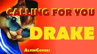 Drake - CALLING FOR YOU - Alvin and the Chipmunks
