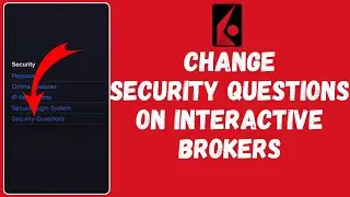 How to Change Security Questions in Interactive Brokers Account