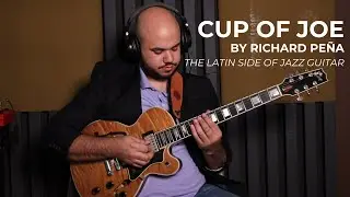 Cup Of Joe - Richard Pe&ntilde;a (The Latin Side Of Jazz Guitar)