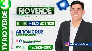 RIO VERDE NOTÍCIAS 2º EDIÇÃO COM AILTON CRUZ 19/12/2025