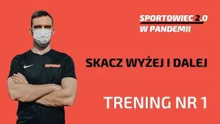 1. Skacz wyżej i dalej *GOTOWY TRENING* [Sportowiec 2.0 w PANDEMII]