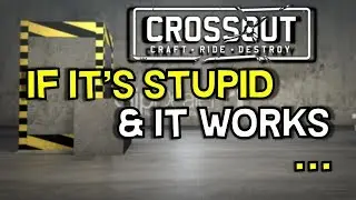 Crossout -- If it's Stupid and it Works Competition