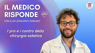 IL MEDICO RISPONDE: I pro e i contro della chirurgia estetica