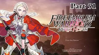 Let's play Fire Emblem Warriors 3 Hopes #51 - The Adrestian empire and Leicester Alliance alliance
