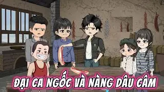 Đại Ca Ngốc V&agrave; N&agrave;ng D&acirc;u C&acirc;m || FULL 01-09 ||  191VietSub
