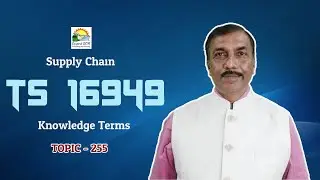 TS16949 | Knowledge Terms | Supply Chain  ||  TOPIC   255