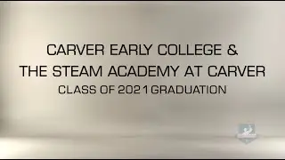 Carver Early College & Carver STEAM Academy 2021 Graduation