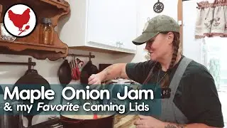 Canning Maple Onion Jam & My Favorite Canning Lids