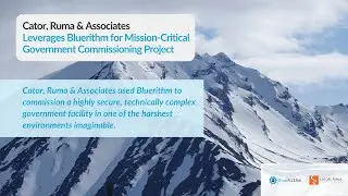 Cator, Ruma & Associates Leverages Bluerithm for Mission-Critical Government Commissioning Project