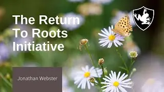 The Return to Roots Initiative | Jonathan Webster