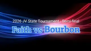 2026-01-23 - Faith vs Bourbon (JV State Tournament - Semi-final)
