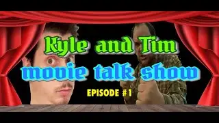 The Kyle and Tim Movie Talk Show: Episode #1: Movie Pickups