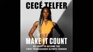 Make It Count: My Fight to Become the First Transgender Olympic Runner - Cec&eacute; Telfer