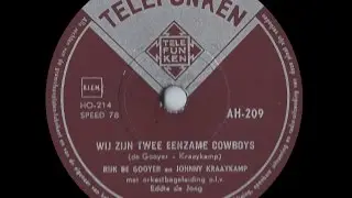 Wij zijn Twee Eenzame Cowboys - Rijk de Gooyer & Johnny Kraaijkamp (1957)