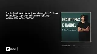 121. Andreas Palm: Grundare CDLP - Om branding, top-tier influencer gifting, wholesale och content