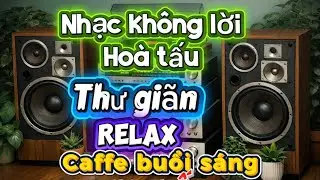 Nhạc piano không lời , nhạc thiền , nhạc cafe buổi sáng , nhạc giúp ngủ ngon mới nhất 2025