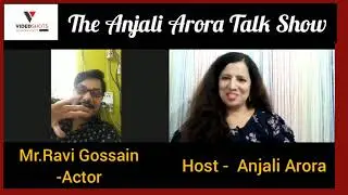 Ep-5/ Versatile Actor Mr. Ravi Gossain sharing his passion journey with Host Anjali Arora