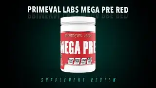 Primeval Labs Mega Pre Red Pre Workout Review