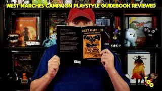 West Marches Campaign Playstyle Guidebook Reviewed