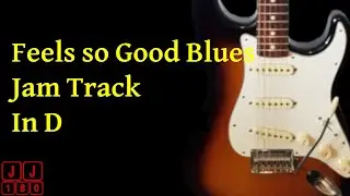 Feels So Good Blues Jam Track In D - 180 BPM -