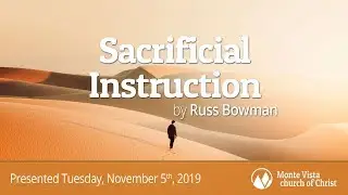 Sacrificial Instruction - Russ Bowman - Monte Vista church of Christ