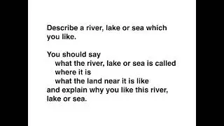 Describe a river, lake or sea which you like