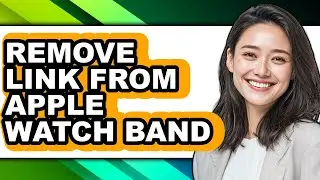 How to Remove Link from Apple Watch Band (full Guide)