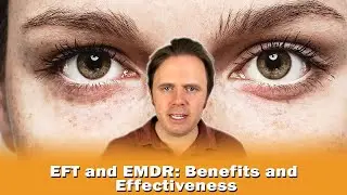 EFT and EMDR: Benefits and Effectiveness