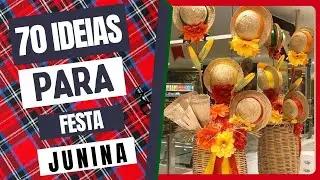 70 IDEIAS E INSPIRAÇÕES PARA FESTA JUNINA