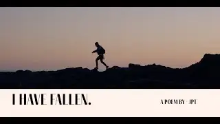 I Have Fallen / Spoken Word Poetry