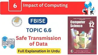 FBISE Class 12 Computer Chapter 6 | Safe Transmission of Data | Topic 6.6 Full Explanation in Urdu