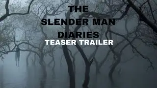THE SLENDER MAN DIARIES - (TEASER TRAILER)
