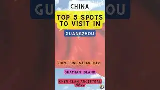 Top 5 Spots to Visit in Guangzhou (China)