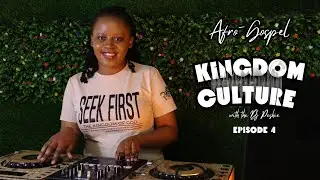KINGDOM CULTURE EP 4 || BEST OF AFRO-GOSPEL by THE DJ PESHIE ROAD TRIP MIX #seekfirstthekingdomofGod