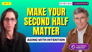 Living with Purpose & The Art of Conscious Aging: Ron Pevny