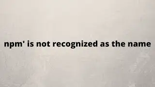 npm' is not recognized as the name